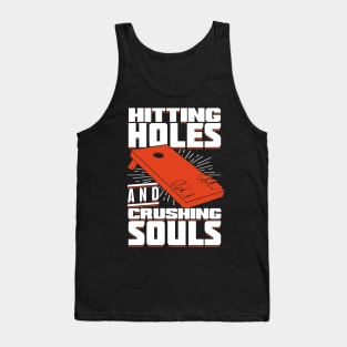 Hitting Holes And Crushing Souls Cornhole Player Tank Top